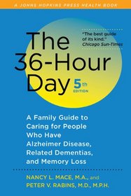 The 36-Hour Day, 5th edition: A Family Guide to Caring for People Who Have Alzheimer Disease, Related Dementias, and Memory Loss (A Johns Hopkins Press Health Book)