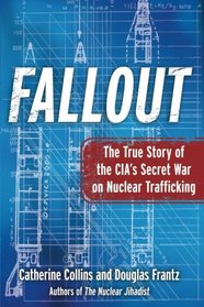 Fallout: The True Story of the CIA's Secret War on Nuclear Trafficking