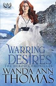 Warring Desires (The Herod Chronicles) (Volume 3)