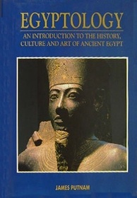 Egyptology: An Introduction to the History, Art, and Culture of Ancient Egypt