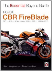 Honda CBR FireBlade: 893cc, 918cc, 929cc, 954cc, 954cc, 998cc, 999cc 1992-2010 (The Essential Buyer's Guide)