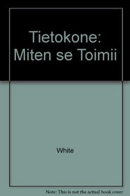 Tietokone: Miten se Toimii (Finnish Edition)