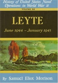 Leyte: June 1944 - Jan 1945 - Volume 12 (History of the United States Naval Operations in World War Two)