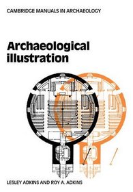 Archaeological Illustration (Cambridge Manuals in Archaeology)