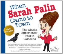 When Sarah Palin Came to Town: The Alaska Experience - Told in Cartoons