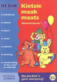 Kietsie Maak Maats: Gr R (Begin Tuis) (Afrikaans Edition)