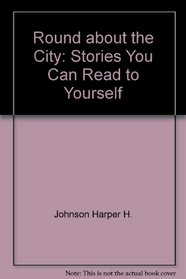 Round about the City: Stories You Can Read to Yourself