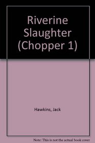 RIVERINE SLAUGHTER #13 (Chopper 1, No 13)