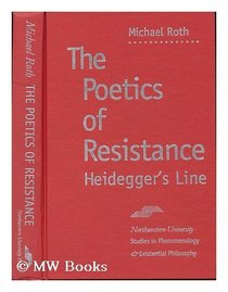 The Poetics of Resistance: Heidegger's Line (SPEP)