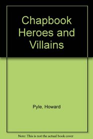 Chapbook Heroes and Villains