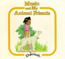 Music and My Animal Friends (The Kindermusik Series)