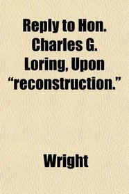 Reply to Hon. Charles G. Loring, Upon 