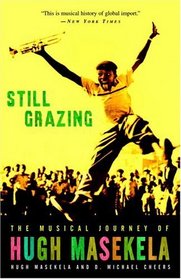 Still Grazing : The Musical Journey of Hugh Masekela
