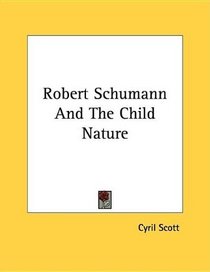 Robert Schumann And The Child Nature