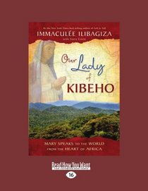 Our Lady of Kibeho (EasyRead Large Edition): Mary Speaks to the World from the Heart of Africa
