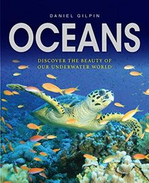 Oceans: Discover the Beauty of Our Underwater World