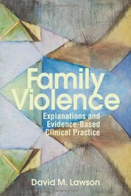 Family Violence: Explanations and Evidence-based Clinical Practice