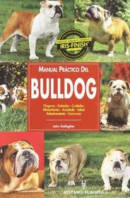 Manual practico del bulldog/ The Guide to Owning an English Bulldog (Animales De Compania/ Companion Animals) (Spanish Edition)