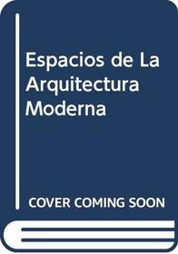 Espacios de La Arquitectura Moderna (Spanish Edition)