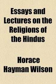Essays and lectures on the religions of the Hindus