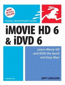 iMovie HD 6 and iDVD 6 for Mac OS X (Visual QuickStart Guide)