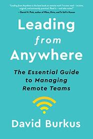 Leading From Anywhere: The Essential Guide to Managing Remote Teams