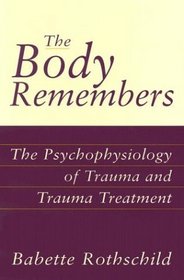 The Body Remembers: The Psychophysiology of Trauma and Trauma Treatment