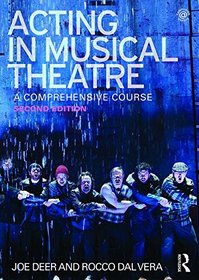 Acting in Musical Theatre: A Comprehensive Course