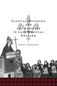 Clerical Discourse and Lay Audience in Late Medieval England (Cambridge Studies in Medieval Literature)