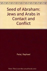 Seed of Abraham: Jews and Arabs in Contact and Conflict