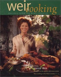 Weir Cooking: Recipes from the Wine Country