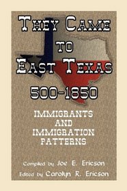 They Came To East Texas, 500-1850, Immigrants and Immigration Patterns