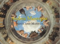 Andrea Mantegna: Padua and Mantua (The Great Fresco Cycles of the Renaissance)
