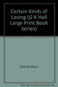 Certain Kinds of Loving (G K Hall Large Print Book Series)