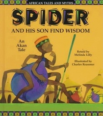 Spider and His Son Find Wisdom: An Akan Legend (Legends of the World)