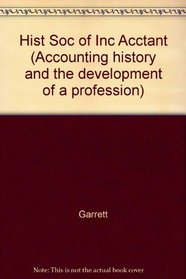 HIST SOC OF INC ACCTANT (Accounting history and the development of a profession)