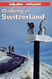 Lonely Planet Walking in Switzerland (Lonely Planet Travel Survival Kit)