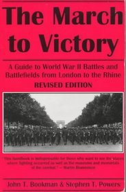 The March to Victory: A Guide to World War II Battles and Battlefields from London to the Rhine