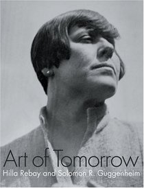 Art Of Tomorrow: Hillay Rebay And Solomon R. Guggenheim