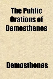 The Public Orations of Demosthenes
