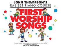 First Worship Songs - Thompson's Easiest Piano Course (John Thompson's Easiest Piano Course)