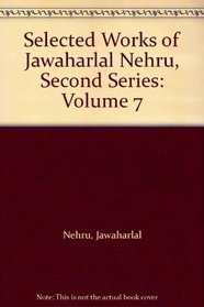 Selected Works of Jawaharlal Nehru, Second Series: Volume 7 (Selected Works of Jawaharlal Nehru Second Series)