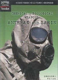 Chemical and Biological Weapons: Anthrax and Sarin (High-Tech Military Weapons)
