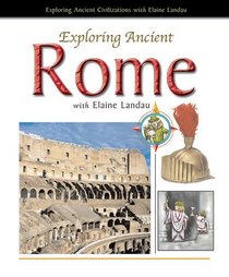Exploring Ancient Rome with Elaine Landau (Exploring Ancient Civilizations With Elaine Landau)