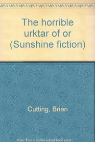 The horrible urktar of or (Sunshine fiction)