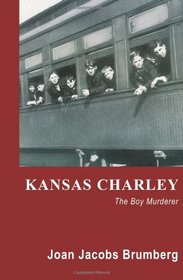 Kansas Charley: The Boy Murderer