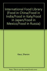 International Food Library (Food in China/Food in India/Food in Italy/Food in Japan/Food in Mexico/Food in Russia)