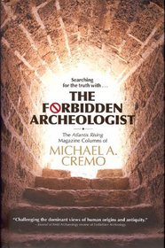 Forbidden Archeologist: The Atlantis Rising Magazine Columns of Michael A. Cremo