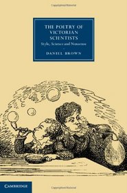 The Poetry of Victorian Scientists: Style, Science and Nonsense (Cambridge Studies in Nineteenth-Century Literature and Culture)