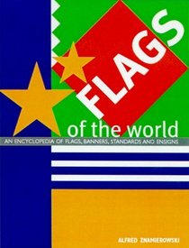 Flags of the World: An Encyclopedia of Flags, Banners, Standards and Ensigns